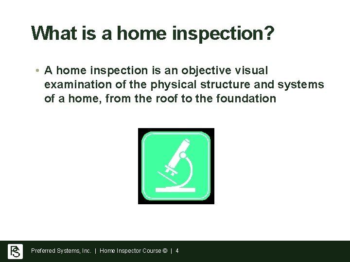 What is a home inspection? • A home inspection is an objective visual examination