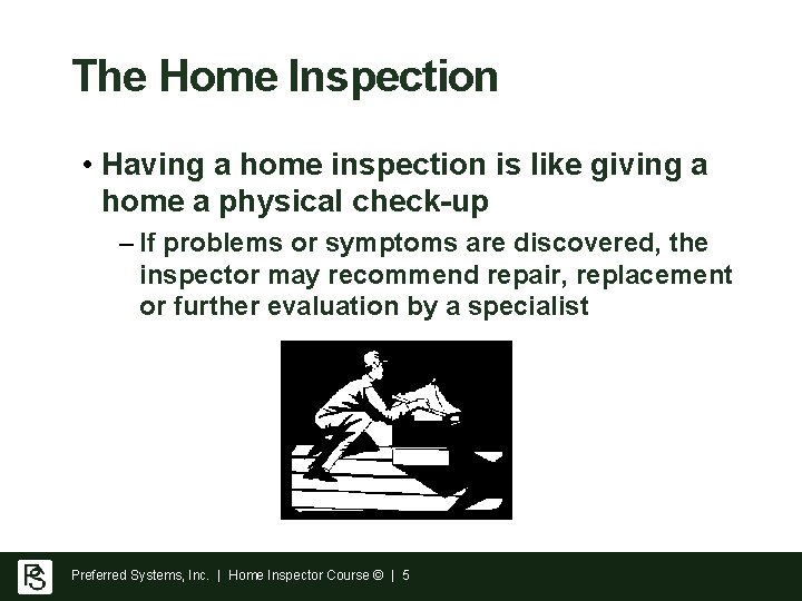 The Home Inspection • Having a home inspection is like giving a home a