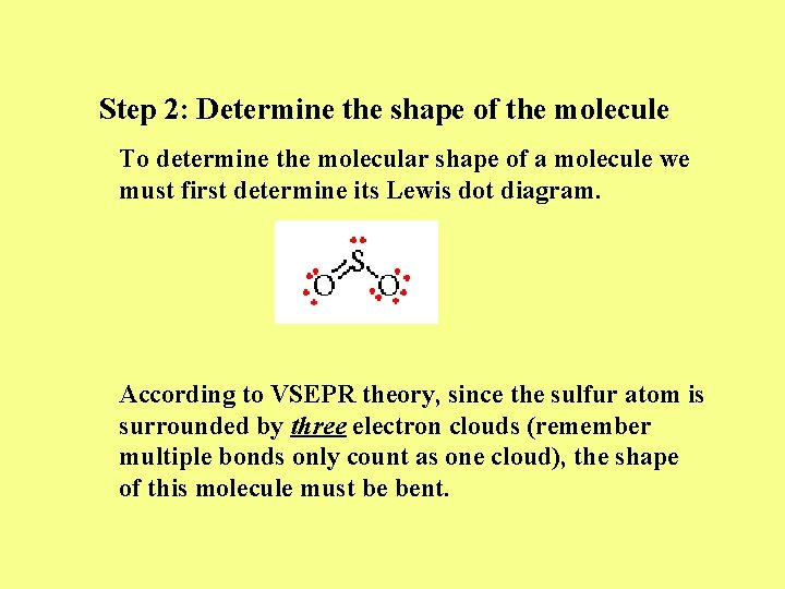 Step 2: Determine the shape of the molecule To determine the molecular shape of