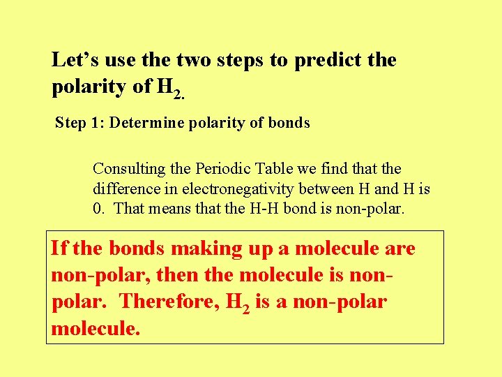 Let’s use the two steps to predict the polarity of H 2. Step 1: