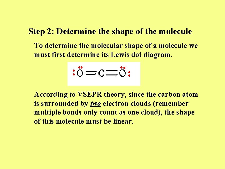 Step 2: Determine the shape of the molecule To determine the molecular shape of