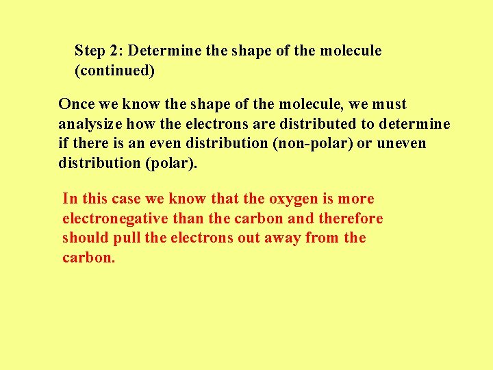 Step 2: Determine the shape of the molecule (continued) Once we know the shape