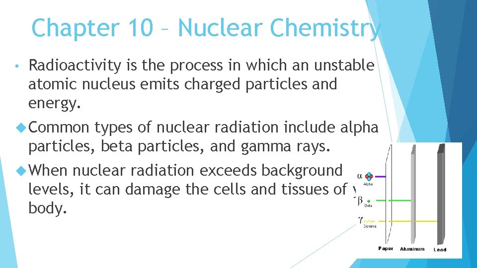 Chapter 10 – Nuclear Chemistry • Radioactivity is the process in which an unstable