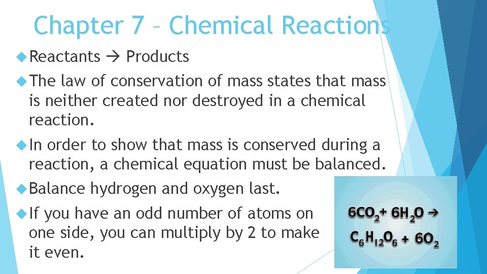 Chapter 7 – Chemical Reactions Reactants Products The law of conservation of mass states