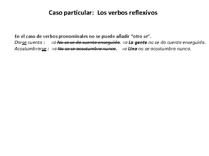 Caso particular: Los verbos reflexivos En el caso de verbos pronominales no se puede