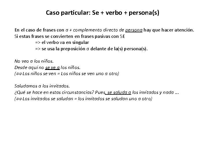 Caso particular: Se + verbo + persona(s) En el caso de frases con a