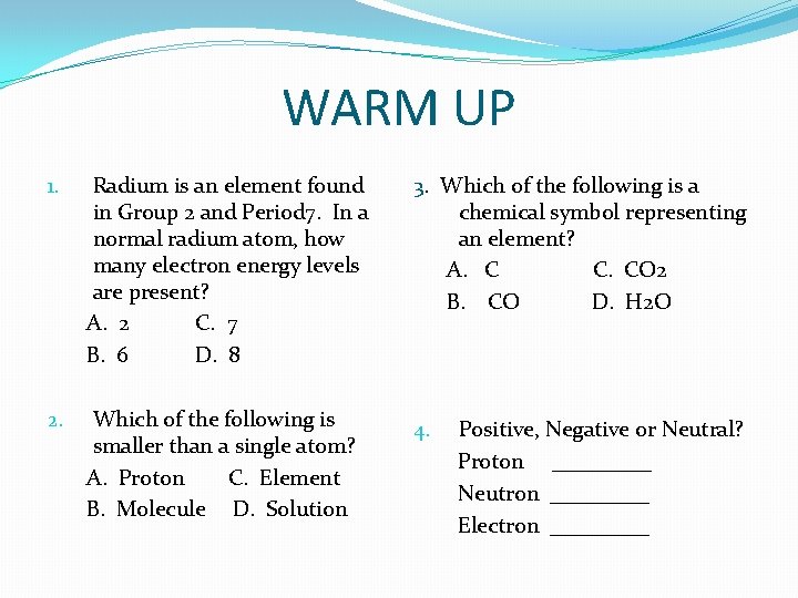 WARM UP 1. Radium is an element found in Group 2 and Period 7. WARM UP 1. Radium is an element found in Group 2 and Period 7.