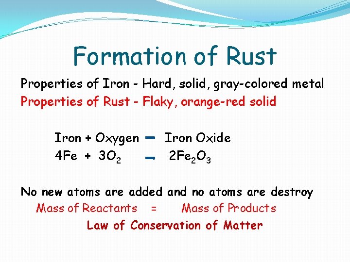 Formation of Rust Properties of Iron - Hard, solid, gray-colored metal Properties of Rust Formation of Rust Properties of Iron - Hard, solid, gray-colored metal Properties of Rust