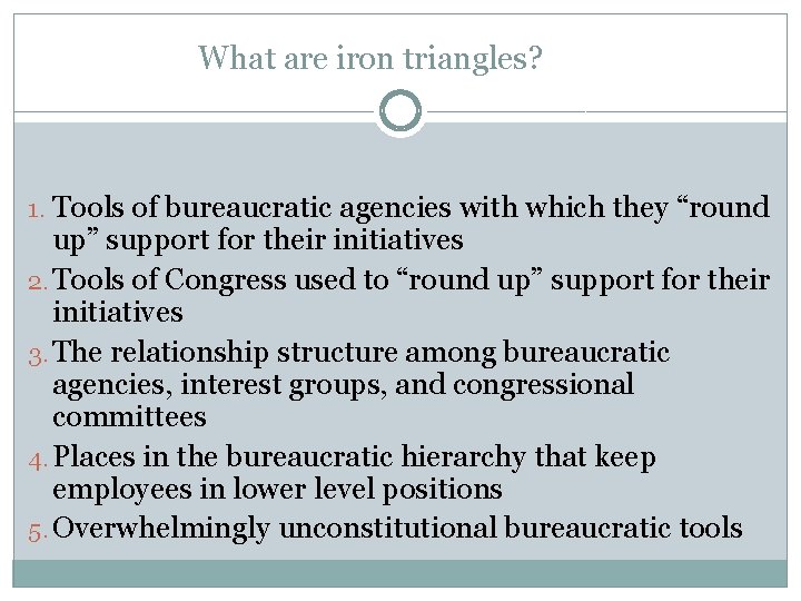 What are iron triangles? 1. Tools of bureaucratic agencies with which they “round up” What are iron triangles? 1. Tools of bureaucratic agencies with which they “round up”