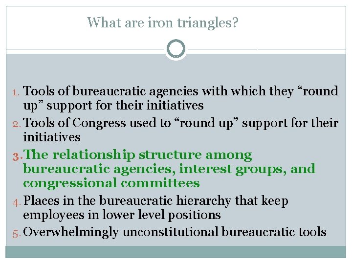 What are iron triangles? 1. Tools of bureaucratic agencies with which they “round up” What are iron triangles? 1. Tools of bureaucratic agencies with which they “round up”