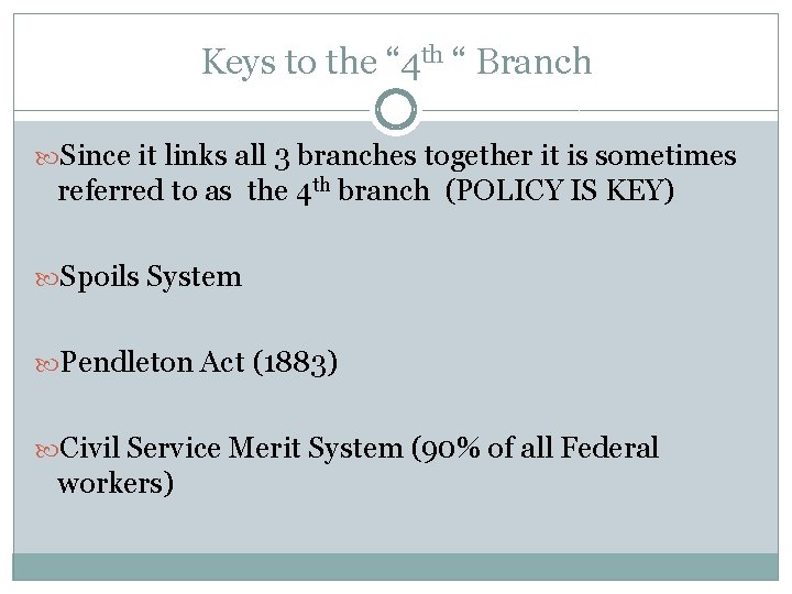 Keys to the “ 4 th “ Branch Since it links all 3 branches Keys to the “ 4 th “ Branch Since it links all 3 branches