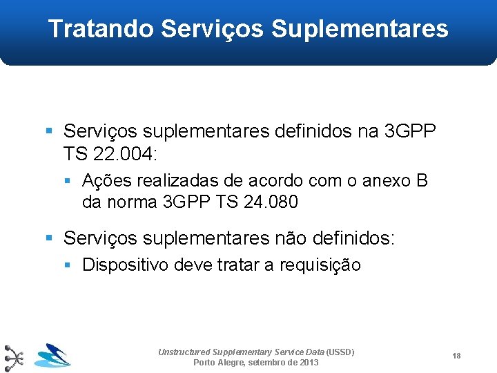 Tratando Serviços Suplementares § Serviços suplementares definidos na 3 GPP TS 22. 004: §