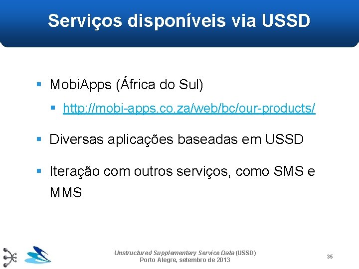 Serviços disponíveis via USSD § Mobi. Apps (África do Sul) § http: //mobi-apps. co.