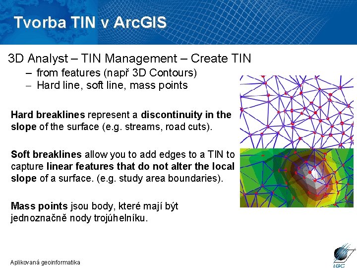 Tvorba TIN v Arc. GIS 3 D Analyst – TIN Management – Create TIN