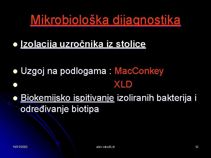 Mikrobiološka dijagnostika l Izolacija uzročnika iz stolice Uzgoj na podlogama : Mac. Conkey l