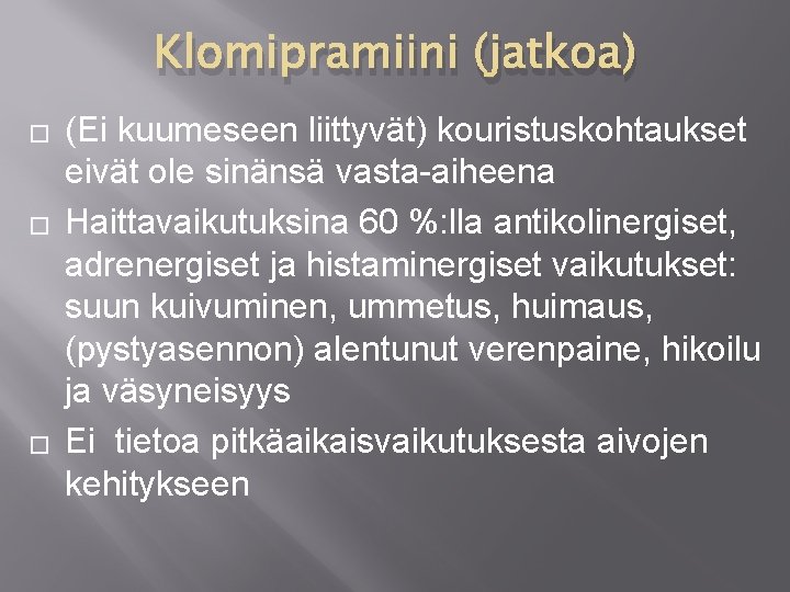 Klomipramiini (jatkoa) � � � (Ei kuumeseen liittyvät) kouristuskohtaukset eivät ole sinänsä vasta-aiheena Haittavaikutuksina