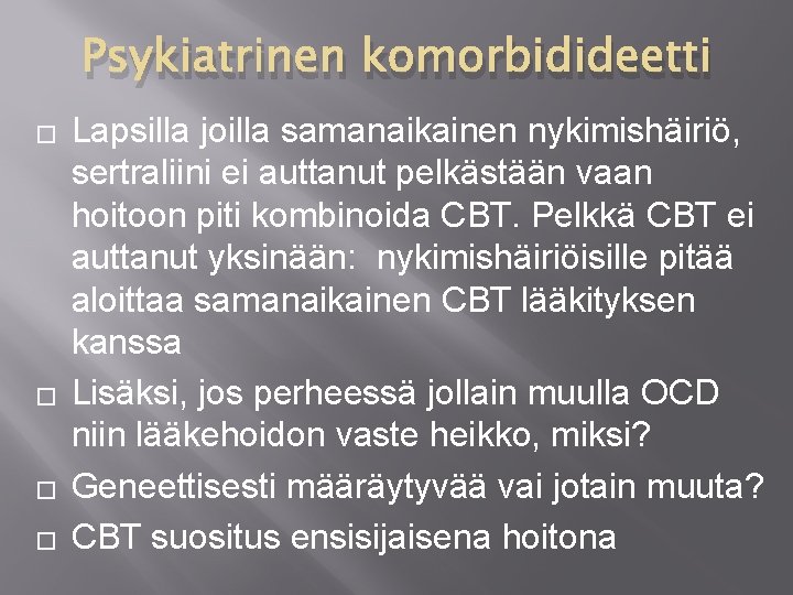 Psykiatrinen komorbidideetti � � Lapsilla joilla samanaikainen nykimishäiriö, sertraliini ei auttanut pelkästään vaan hoitoon