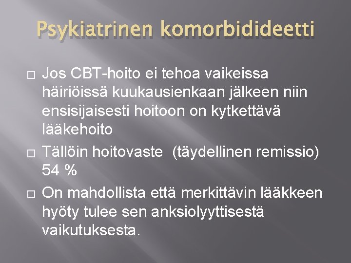 Psykiatrinen komorbidideetti � � � Jos CBT-hoito ei tehoa vaikeissa häiriöissä kuukausienkaan jälkeen niin