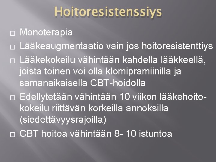 Hoitoresistenssiys � � � Monoterapia Lääkeaugmentaatio vain jos hoitoresistenttiys Lääkekokeilu vähintään kahdella lääkkeellä, joista