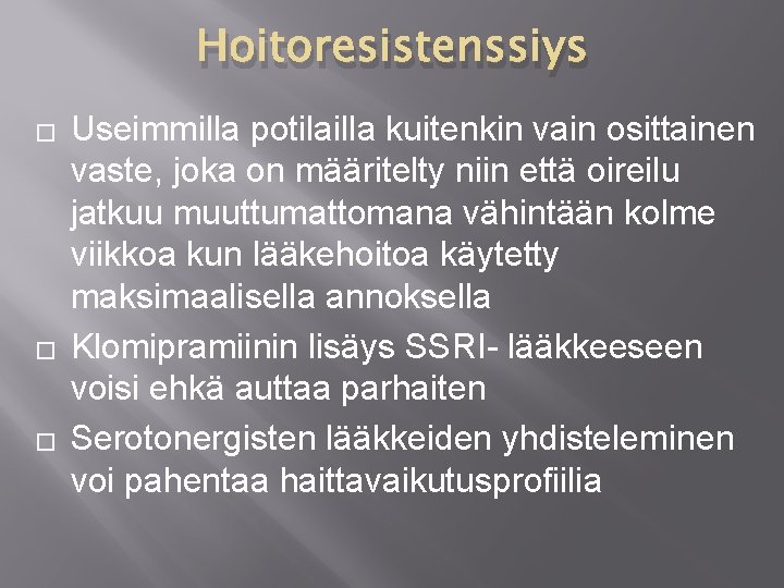 Hoitoresistenssiys � � � Useimmilla potilailla kuitenkin vain osittainen vaste, joka on määritelty niin