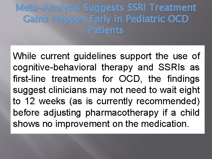 Meta-Analysis Suggests SSRI Treatment Gains Happen Early in Pediatric OCD Patients While current guidelines