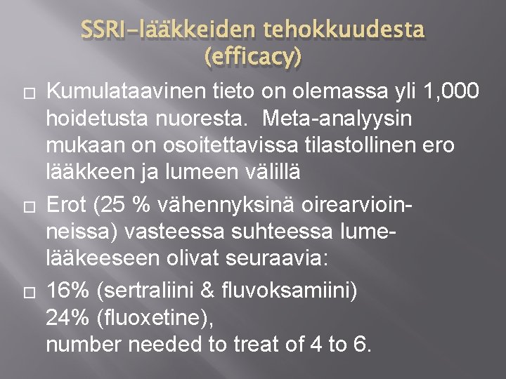 � � � SSRI-lääkkeiden tehokkuudesta (efficacy) Kumulataavinen tieto on olemassa yli 1, 000 hoidetusta