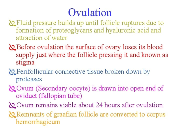 Ovulation ÏFluid pressure builds up until follicle ruptures due to formation of proteoglycans and