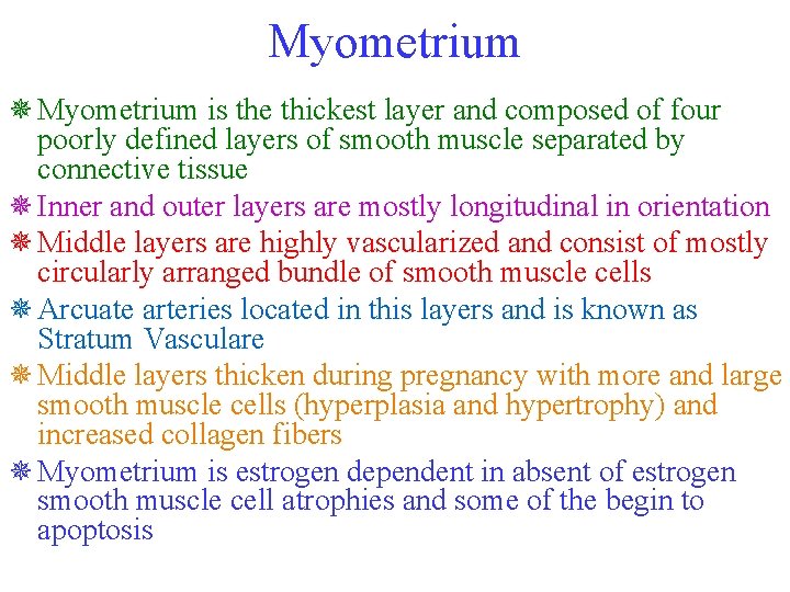 Myometrium ¯ Myometrium is the thickest layer and composed of four poorly defined layers