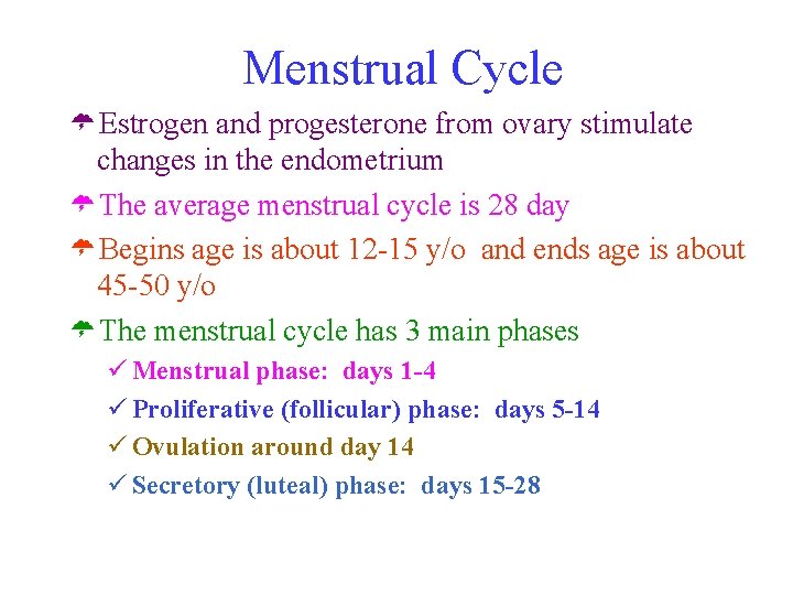 Menstrual Cycle ÜEstrogen and progesterone from ovary stimulate changes in the endometrium ÜThe average