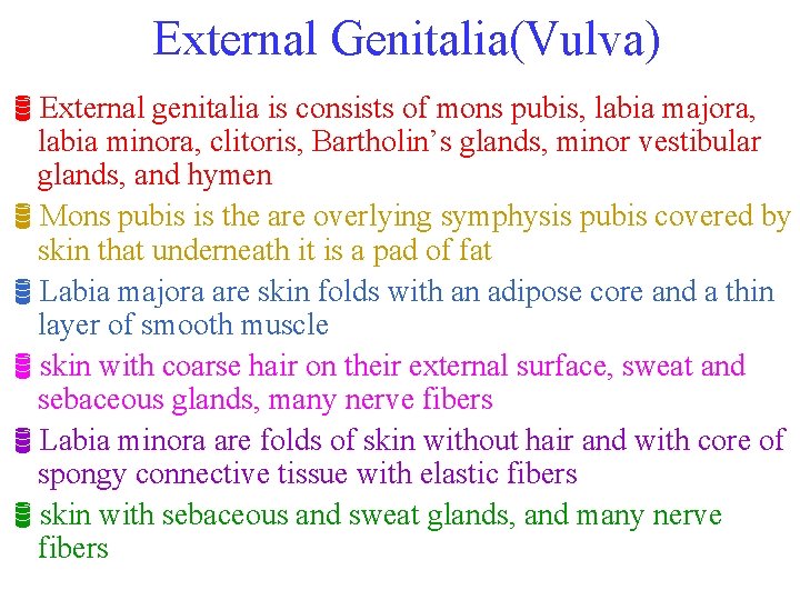 External Genitalia(Vulva) External genitalia is consists of mons pubis, labia majora, labia minora, clitoris,