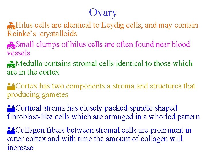Ovary IHilus cells are identical to Leydig cells, and may contain Reinke’s crystalloids ISmall