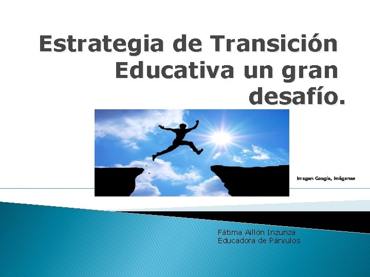 Estrategia de Transición Educativa un gran desafío. Imagen Google, Imágenes Fátima Aillón Inzunza Educadora