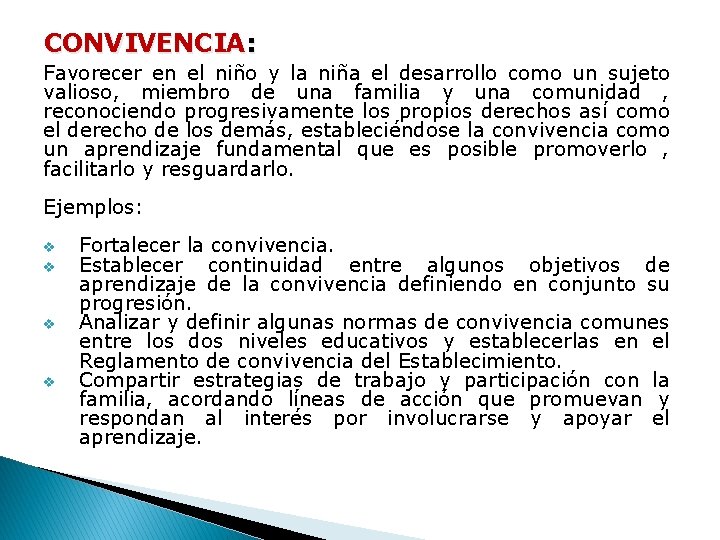 CONVIVENCIA: Favorecer en el niño y la niña el desarrollo como un sujeto valioso,