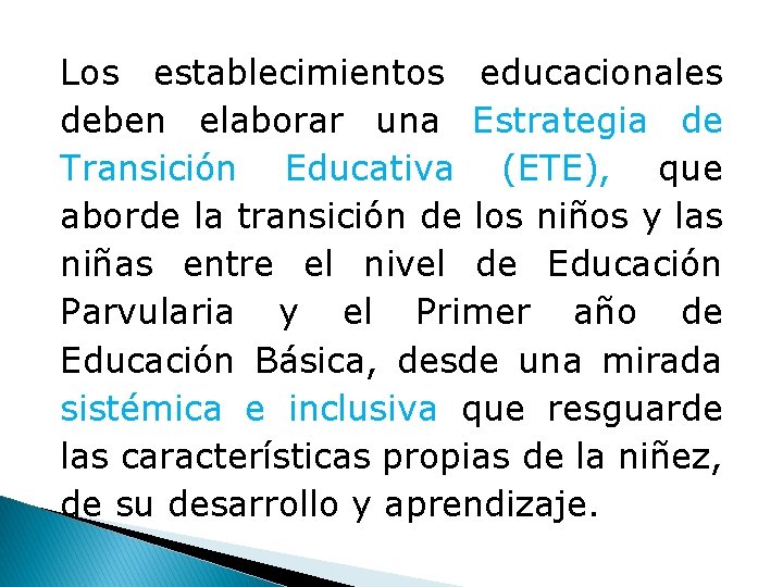 Los establecimientos educacionales deben elaborar una Estrategia de Transición Educativa (ETE), que aborde la