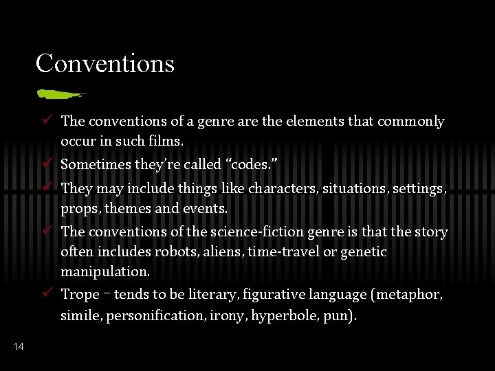 Conventions ü The conventions of a genre are the elements that commonly occur in