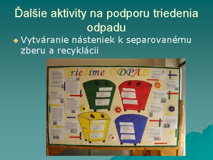 Ďalšie aktivity na podporu triedenia odpadu u Vytváranie násteniek k separovanému zberu a recyklácii