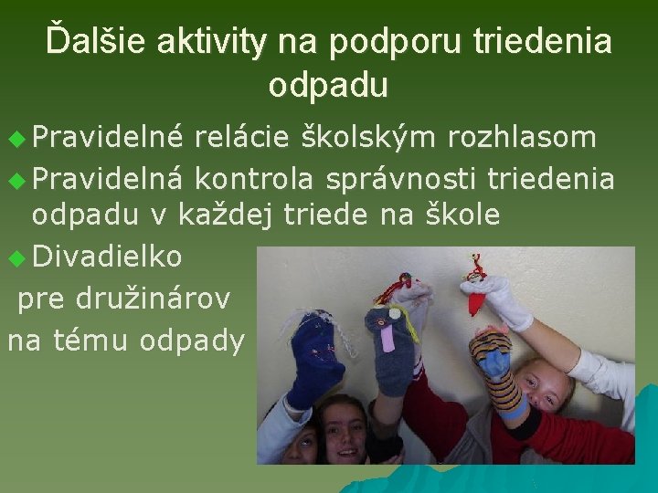 Ďalšie aktivity na podporu triedenia odpadu u Pravidelné relácie školským rozhlasom u Pravidelná kontrola