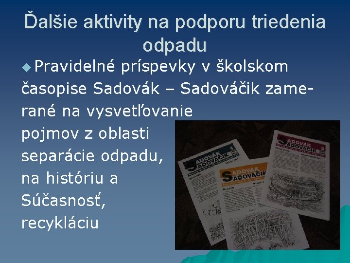 Ďalšie aktivity na podporu triedenia odpadu u Pravidelné príspevky v školskom časopise Sadovák –
