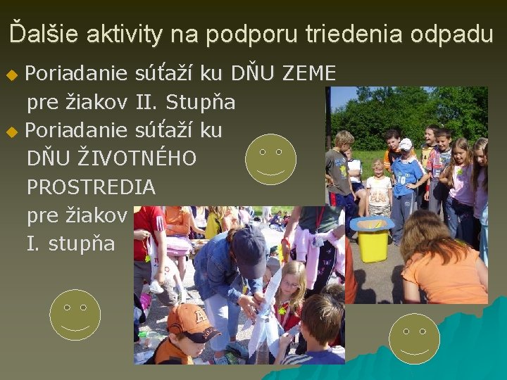 Ďalšie aktivity na podporu triedenia odpadu Poriadanie súťaží ku DŇU ZEME pre žiakov II.