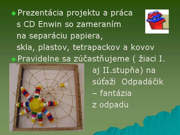 u Prezentácia projektu a práca s CD Enwin so zameraním na separáciu papiera, skla,