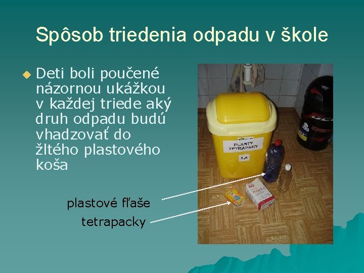 Spôsob triedenia odpadu v škole u Deti boli poučené názornou ukážkou v každej triede