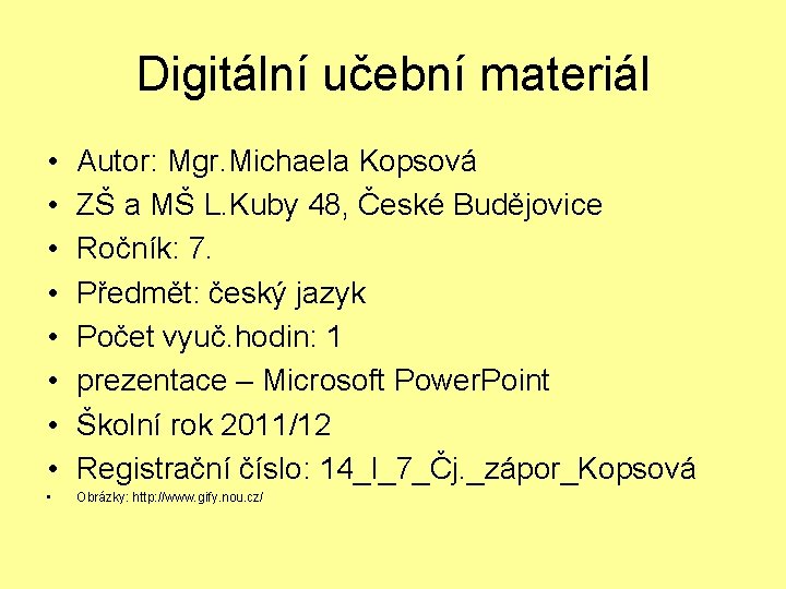 Digitální učební materiál • • Autor: Mgr. Michaela Kopsová ZŠ a MŠ L. Kuby