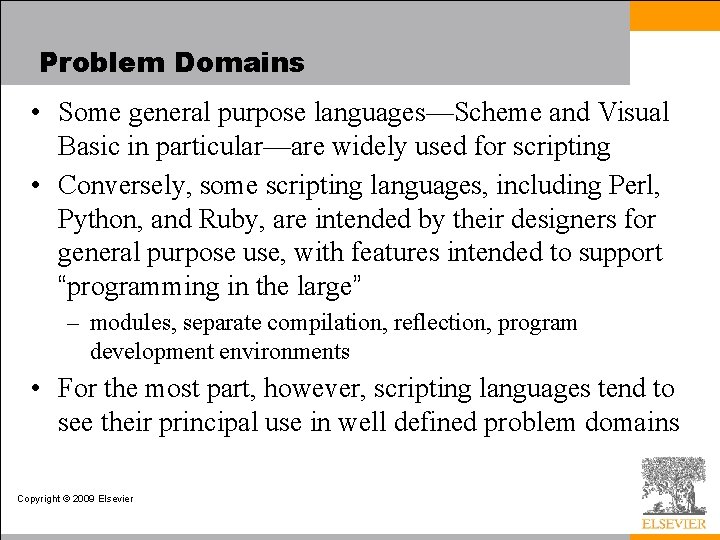 Problem Domains • Some general purpose languages—Scheme and Visual Basic in particular—are widely used Problem Domains • Some general purpose languages—Scheme and Visual Basic in particular—are widely used