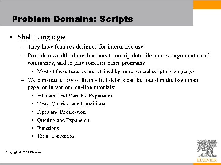 Problem Domains: Scripts • Shell Languages – They have features designed for interactive use Problem Domains: Scripts • Shell Languages – They have features designed for interactive use