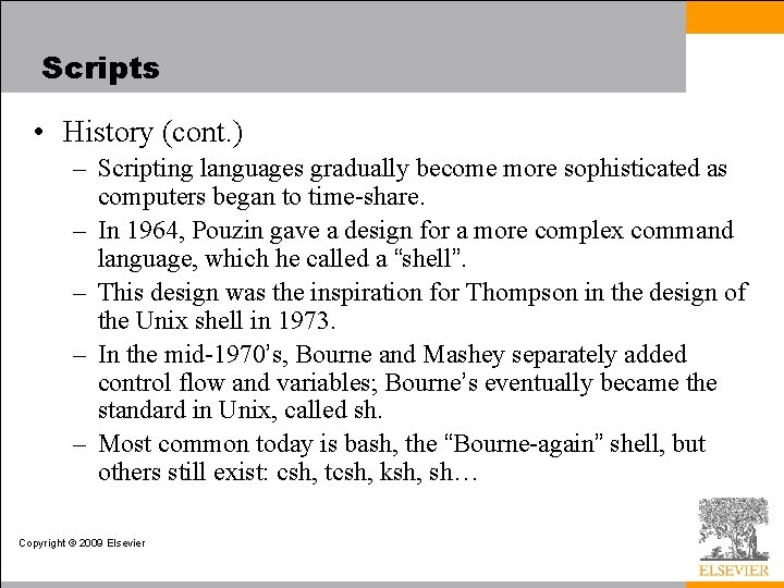 Scripts • History (cont. ) – Scripting languages gradually become more sophisticated as computers Scripts • History (cont. ) – Scripting languages gradually become more sophisticated as computers