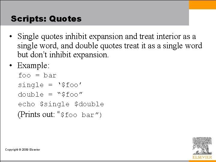 Scripts: Quotes • Single quotes inhibit expansion and treat interior as a single word, Scripts: Quotes • Single quotes inhibit expansion and treat interior as a single word,