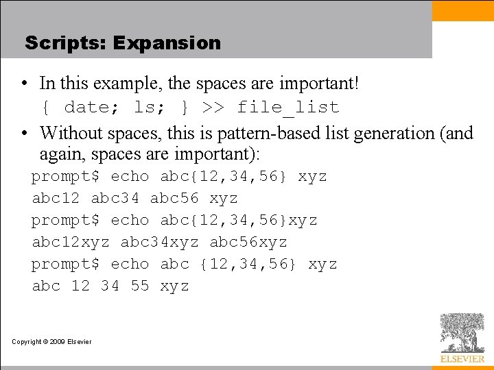 Scripts: Expansion • In this example, the spaces are important! { date; ls; } Scripts: Expansion • In this example, the spaces are important! { date; ls; }