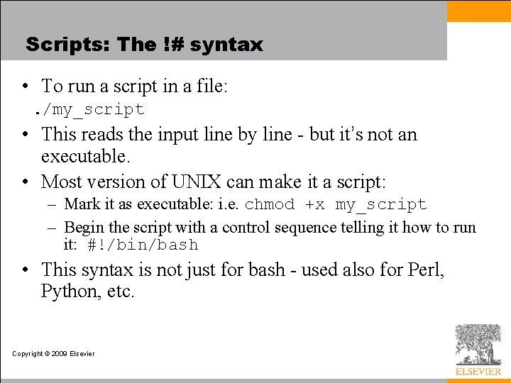 Scripts: The !# syntax • To run a script in a file: . /my_script Scripts: The !# syntax • To run a script in a file: . /my_script