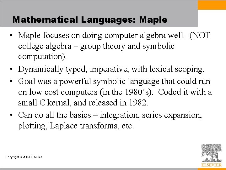 Mathematical Languages: Maple • Maple focuses on doing computer algebra well. (NOT college algebra Mathematical Languages: Maple • Maple focuses on doing computer algebra well. (NOT college algebra