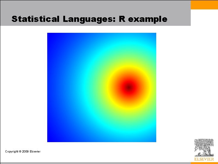 Statistical Languages: R example Copyright © 2009 Elsevier Statistical Languages: R example Copyright © 2009 Elsevier